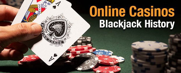 Online Casinos- Blackjack History